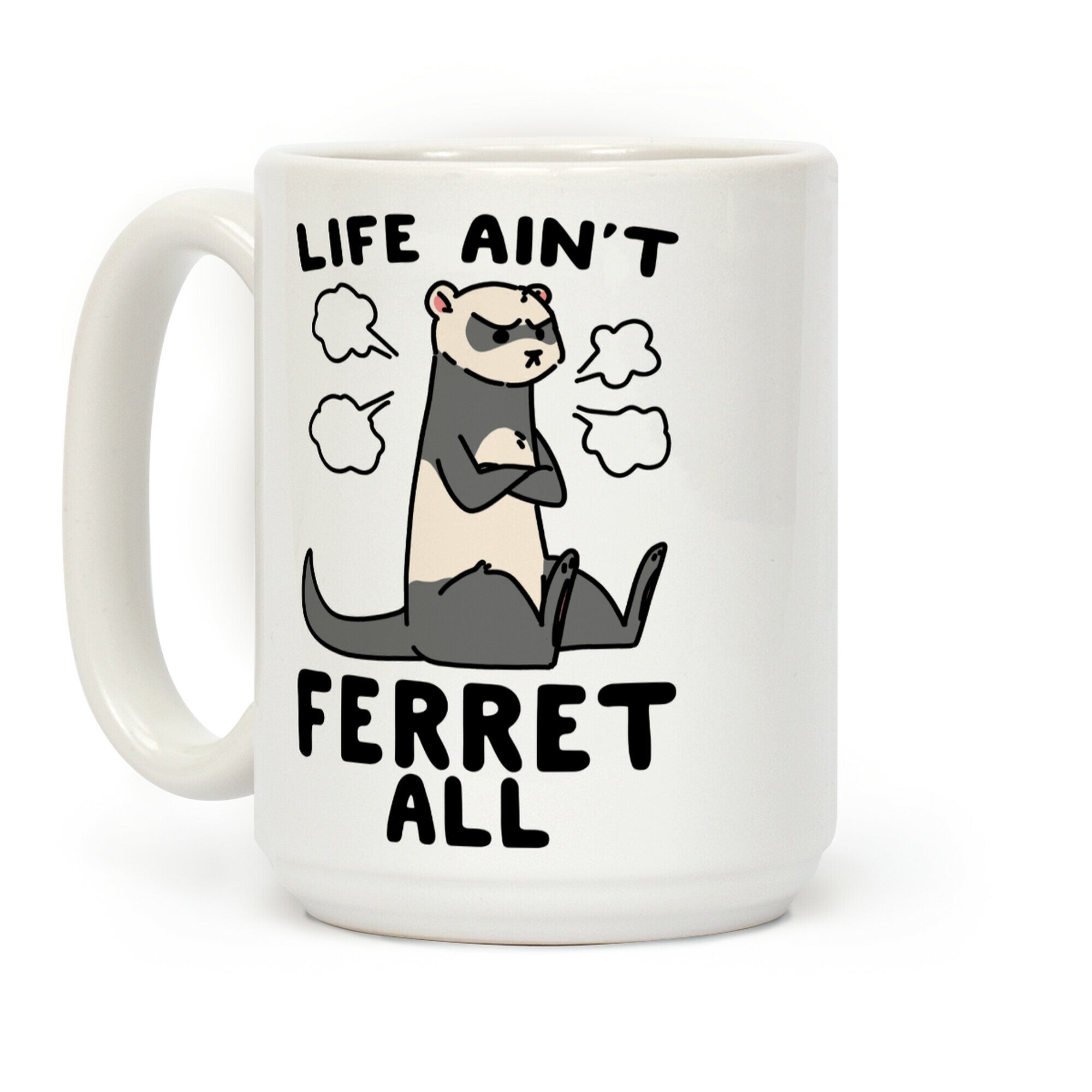 Life Ain't Ferret All Coffee Mug
